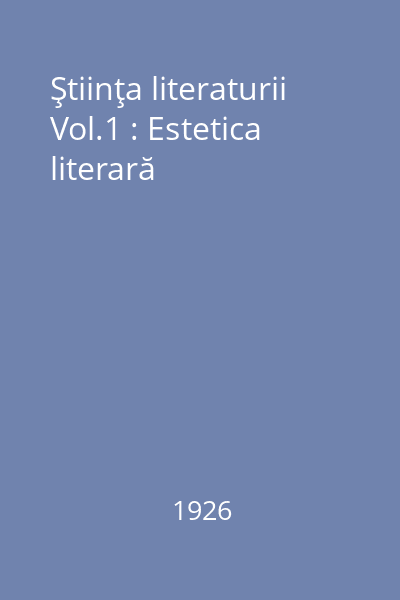 Ştiinţa literaturii Vol.1 : Introducere în știința literaturii