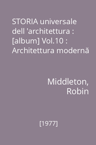 STORIA universale dell 'architettura : [album] Vol.10 : Architettura modernă