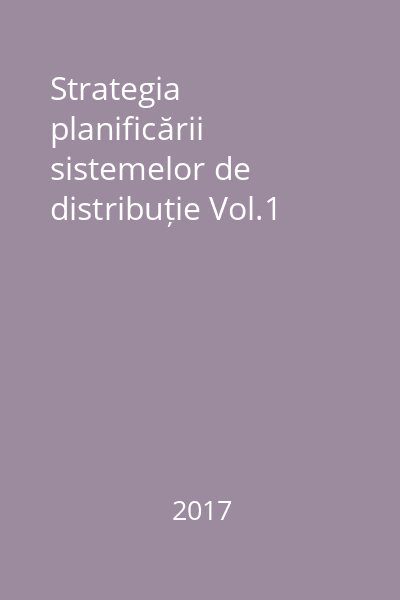 Strategia planificării sistemelor de distribuție Vol.1