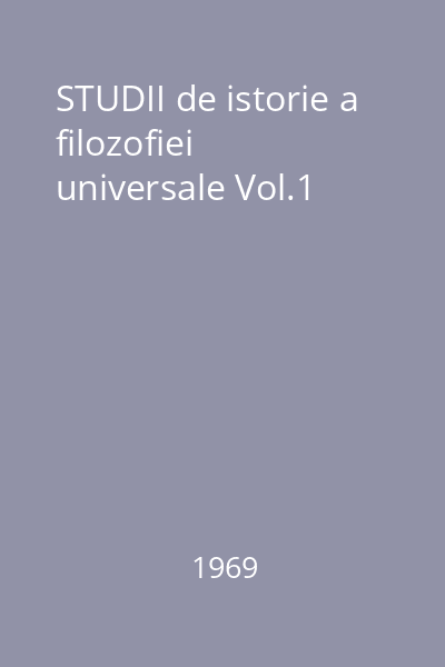 STUDII de istorie a filozofiei universale Vol.1