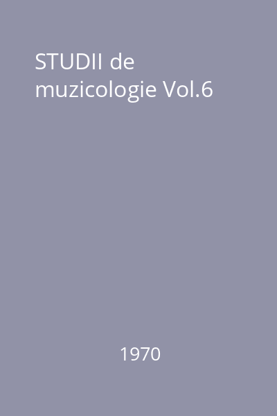 STUDII de muzicologie Vol.6