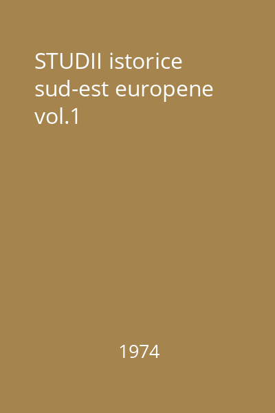 STUDII istorice sud-est europene vol.1