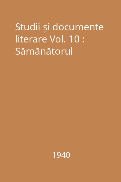 Studii și documente literare Vol. 10 : Sămănătorul