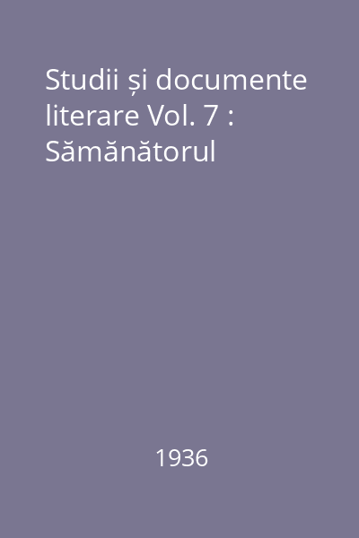 Studii și documente literare Vol. 7 : Sămănătorul