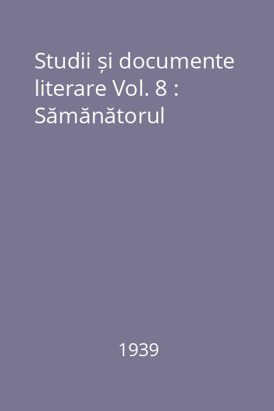 Studii și documente literare Vol. 8 : Sămănătorul