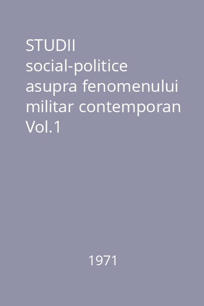 STUDII social-politice asupra fenomenului militar contemporan Vol.1