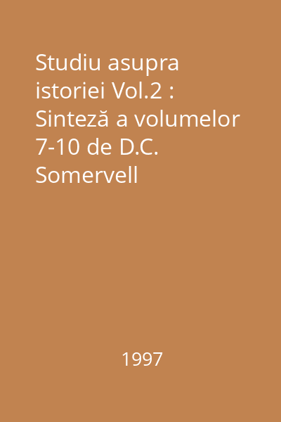 Studiu asupra istoriei Vol.2 : Sinteză a volumelor 7-10 de D.C. Somervell