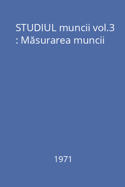 STUDIUL muncii vol.3 : Măsurarea muncii