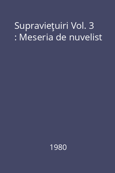 Supravieţuiri Vol. 3 : Meseria de nuvelist