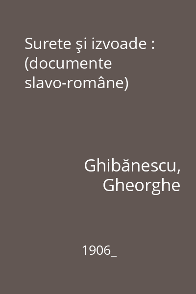 Surete şi izvoade : (documente slavo-române)