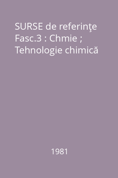 SURSE de referinţe Fasc.3 : Chmie ; Tehnologie chimică