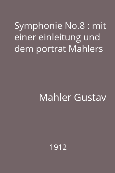 Symphonie No.8 : mit einer einleitung und dem portrat Mahlers