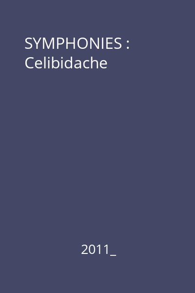 SYMPHONIES : Celibidache