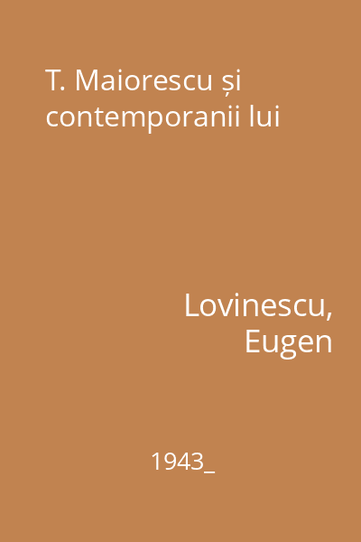 T. Maiorescu și contemporanii lui