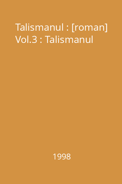 Talismanul : [roman] Vol.3 : Talismanul