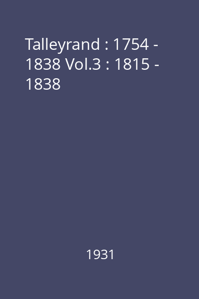 Talleyrand : 1754 - 1838 Vol.3 : 1815 - 1838