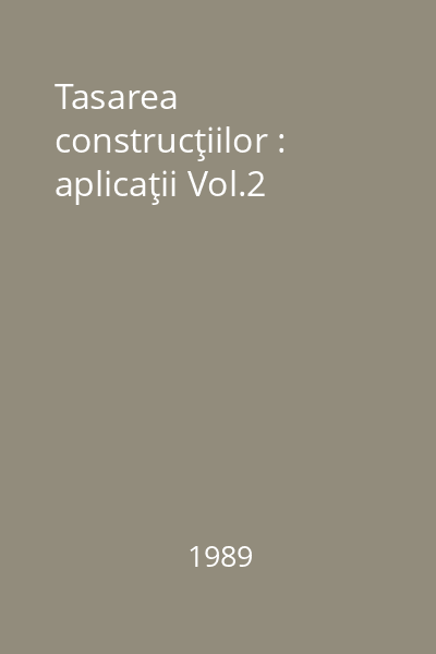 Tasarea construcţiilor : aplicaţii Vol.2