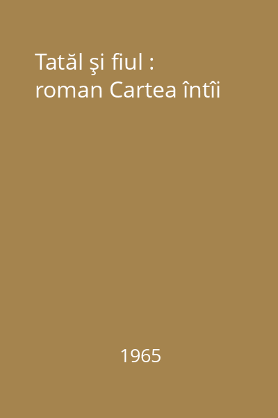 Tatăl şi fiul : roman Cartea întîi