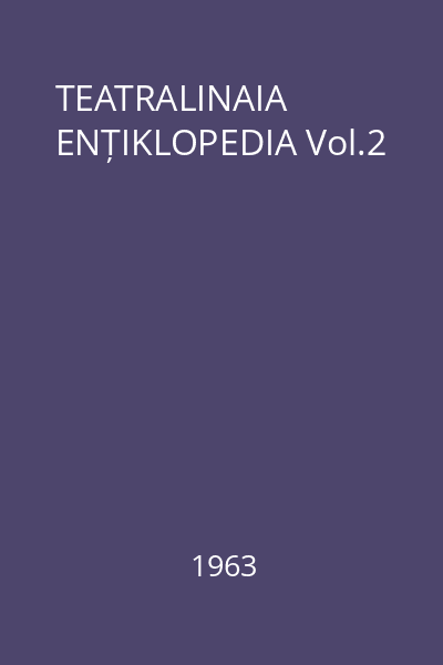 TEATRALINAIA ENȚIKLOPEDIA Vol.2