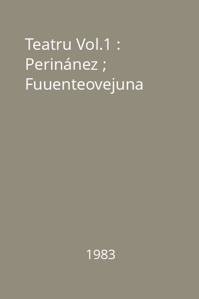 Teatru Vol.1 : Perinánez ; Fuuenteovejuna