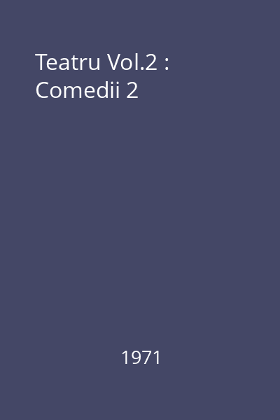 Teatru Vol.2 : Comedii 2