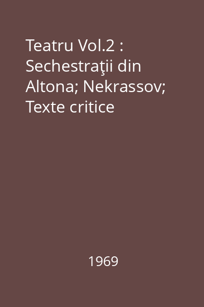 Teatru Vol.2 : Sechestraţii din Altona; Nekrassov; Texte critice