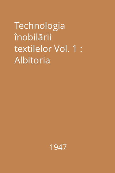 Technologia înobilării textilelor Vol. 1 : Albitoria