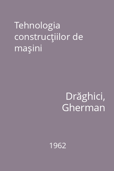 Tehnologia construcţiilor de maşini