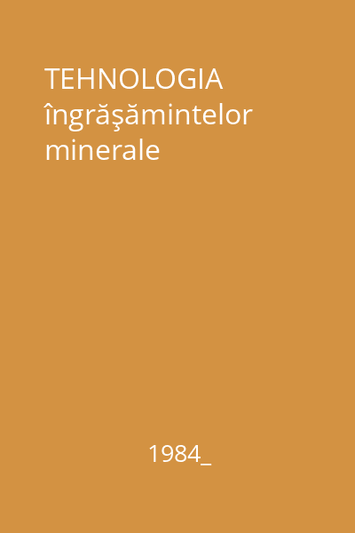 TEHNOLOGIA îngrăşămintelor minerale