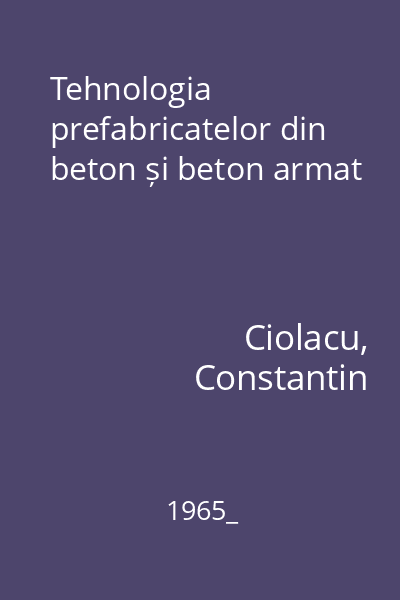 Tehnologia prefabricatelor din beton și beton armat