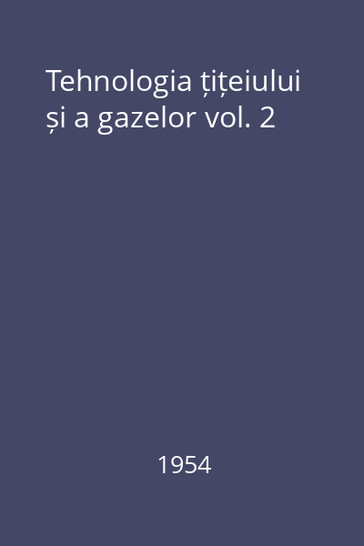 Tehnologia țițeiului și a gazelor vol. 2