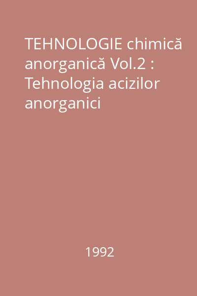 TEHNOLOGIE chimică anorganică Vol.2 : Tehnologia acizilor anorganici