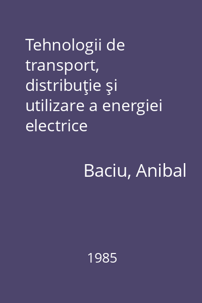 Tehnologii de transport, distribuţie şi utilizare a energiei electrice