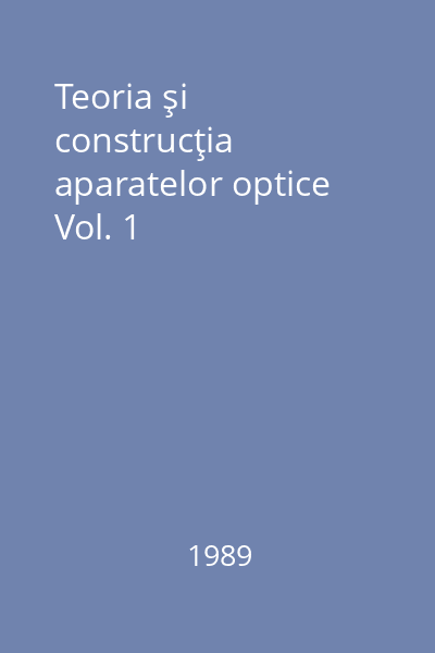 Teoria şi construcţia aparatelor optice Vol. 1