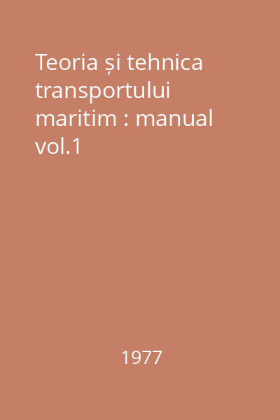 Teoria și tehnica transportului maritim : manual vol.1