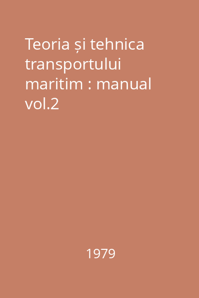 Teoria și tehnica transportului maritim : manual vol.2