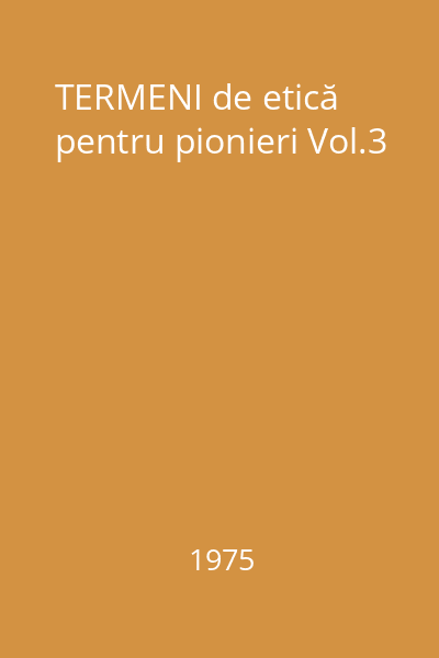 TERMENI de etică pentru pionieri Vol.3