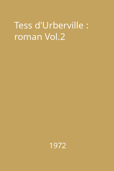 Tess d'Urberville : O femeie pură : roman Vol.2