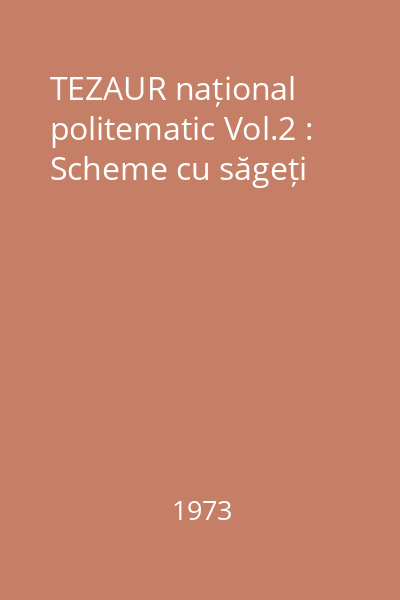 TEZAUR național politematic Vol.2 : Scheme cu săgeți