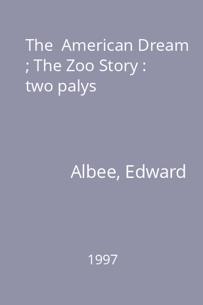 The  American Dream ; The Zoo Story : two palys
