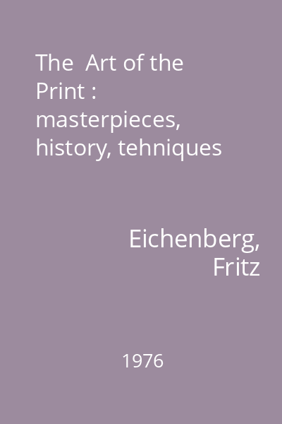 The  Art of the Print : masterpieces, history, tehniques