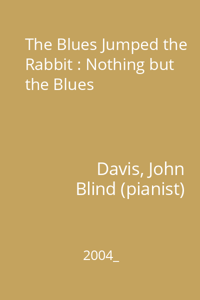 The Blues Jumped the Rabbit : Nothing but the Blues