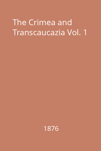 The Crimea and Transcaucazia Vol. 1