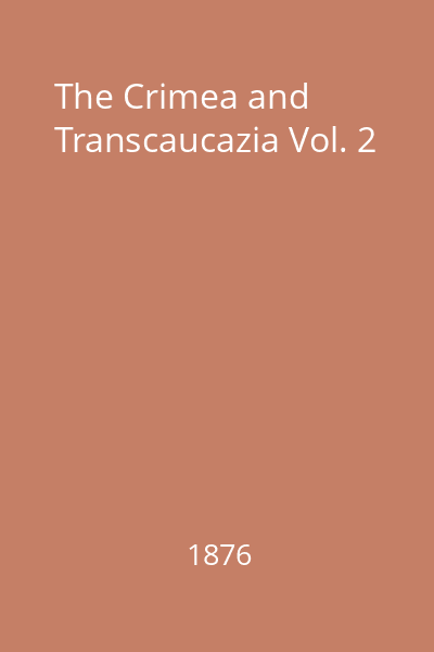 The Crimea and Transcaucazia Vol. 2