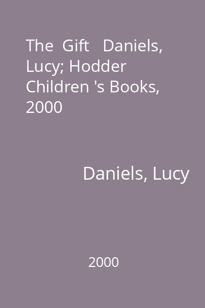 The  Gift   Daniels, Lucy; Hodder Children 's Books, 2000