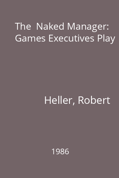 The  Naked Manager: Games Executives Play