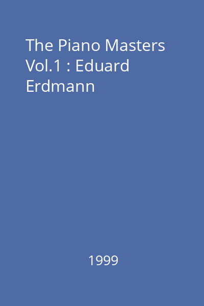 The Piano Masters Vol.1 : Eduard Erdmann