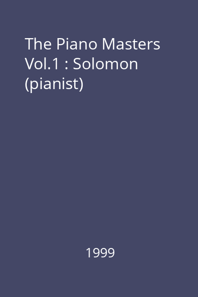 The Piano Masters Vol.1 : Solomon (pianist)