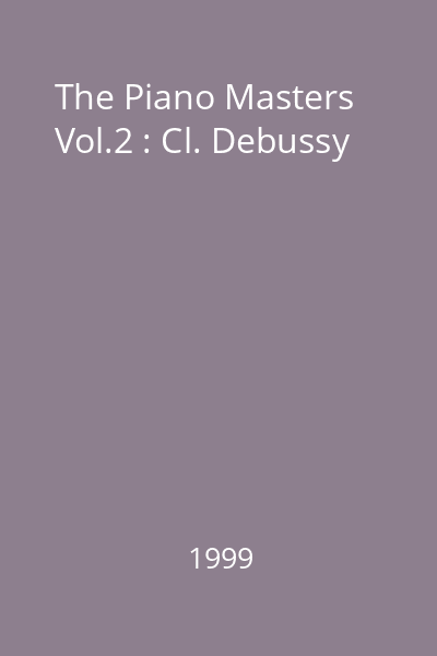 The Piano Masters Vol.2 : Cl. Debussy