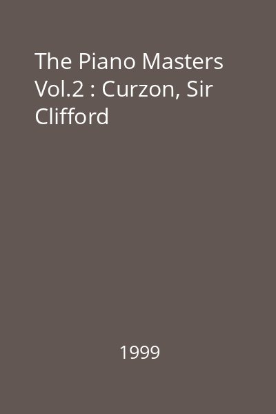 The Piano Masters Vol.2 : Curzon, Sir Clifford